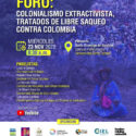FORO: COLONIALISMO EXTRACTIVISTA, TRATADOS DE LIBRE SAQUEO CONTRA COLOMBIA